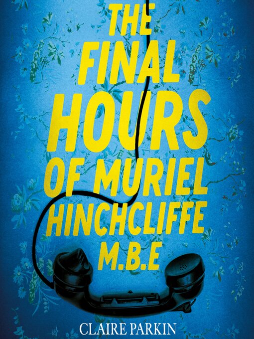 Title details for The Final Hours of Muriel Hinchcliffe by Claire Parkin - Available